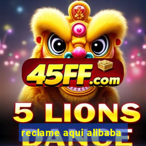 reclame aqui alibaba